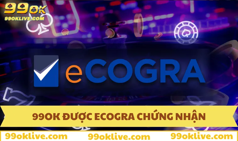 Giới Thiệu 99OK 142 Giới thiệu 99OK được eCOGRA chứng nhận