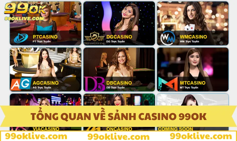 Casino 99OK 61 Giới thiệu sảnh game Casino thu hút của 99OK