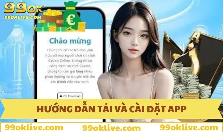Tải App 99OK 149 Hướng dẫn tải và cài đặt app trên Android và iOS