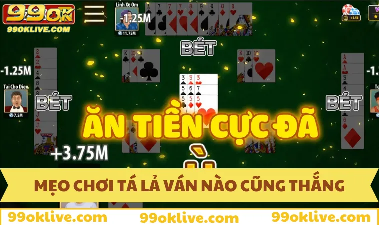 Mẹo chơi Tá lả ván nào cũng thắng cùng cao thủ