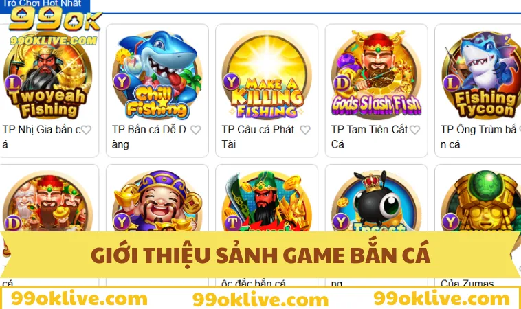 Bắn Cá 99OK 55 Tổng quan về sảnh game bắn cá 99OK